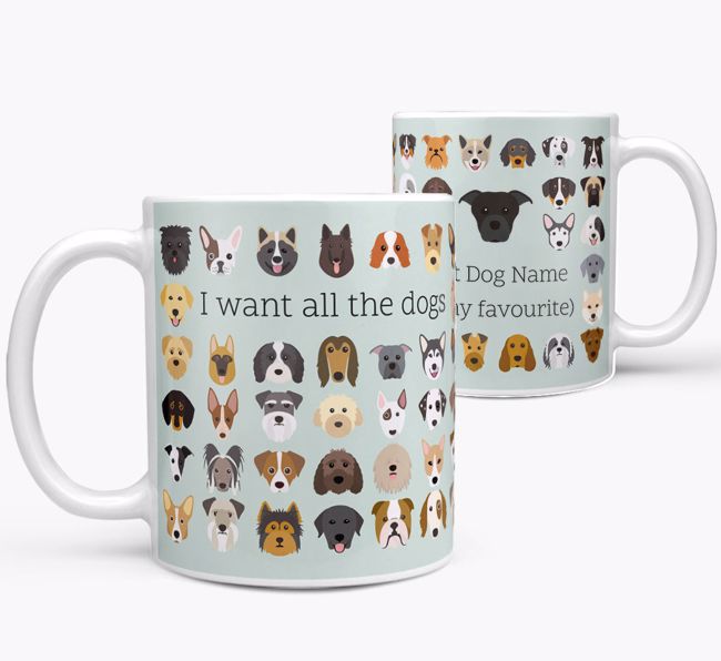 'I Want All the Dogs' - Personalised {breedFullName} Mug